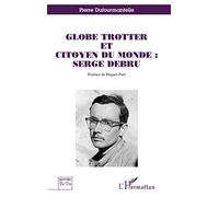 Serge Debru, Pierre Dufourmantelle – Globe-trotter et citoyen du monde – Broché – L'Harmattan