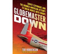 Globemaster Down: Soviet Espionage and the Doomed American Attempt to Sneak Nukes into Europe