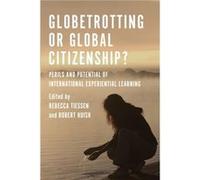 Globetrotting or Global Citizenship Edited by Robert Huish Edited by Rebecca Tiessen (Auteur)