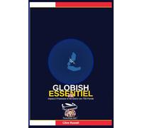 Globish Essentiel FR: Impara il Francese in 60 Giorni con 750 Parole