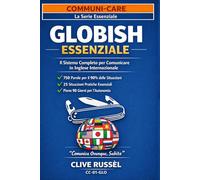 GLOBISH ESSENZIALE: Il metodo delle 750 parole per parlare inglese a 40, 50, 60 anni senza studiare grammatica