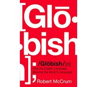 Globish: How the English Language Became the World's Language