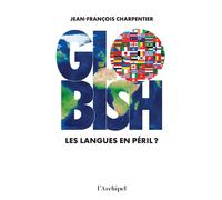Globish. Les langues en péril ? - Jean-François Charpentier - Archipel Eds De L' - broché - Essai