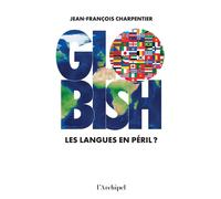 Globish. Les langues en péril ? - Jean-François Charpentier - L'Archipel - ebook (ePub) - Essai