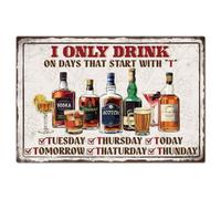 GLOBLELAND Plaque en Métal " I Only Drink on Days That Start with T " 8x12pouces Texte Amusant Décoration Murale Rétro en Métal pour la Maison la Cuisine le Bar le Café le Club