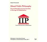 Glocal Public Philosophy: Toward Peaceful and Just Societies in the Age of Globalization