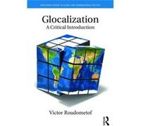 Glocalization: A Critical Introduction (Routledge Studies In Global And Transnational Politics) (Paperback) Victor University Of Cyprus Roudometof, Cyprus (Auteur)