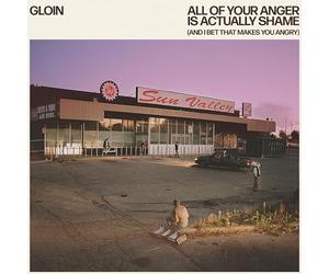 Gloin - All of Your Anger Is Actually Shame (and I Bet Tha