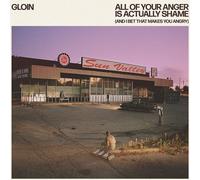 Gloin - All Of Your Anger Is Actually Shame (And I Bet That Makes You Angry) [Vinyl Lp]