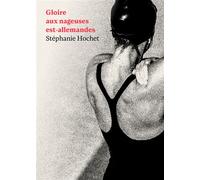 Gloire aux nageuses est-allemandes - Stéphanie Hochet - 49 Pages - broché - Essai