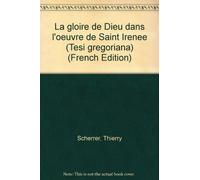 Gloire De Dieu Dans Oeuvre De Saint Irenee