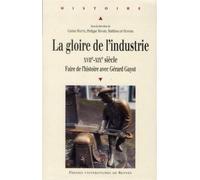 Gloire de l industrie Faire de l'histoire avec Gérard Gayot - Pur - Presses Universitaires Rennes - broché - Etude