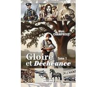 Gloire et Déchéance - Tome 1