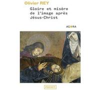 Gloire et misère de l'image après Jésus-Christ Olivier Rey (Auteur), Benoît Heilbrunn (Collection dirigée par)