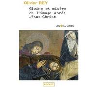 Gloire et misère de l'image après Jésus-Christ Olivier Rey (Auteur), Benoît Heilbrunn (Collection dirigée par)