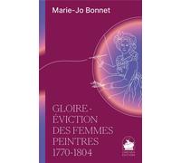 Gloire - éviction des Femmes peintres 1770-1804 - Marie-Jo Bonnet - Chryseis - broché - Monographie