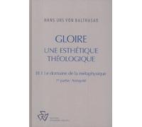 Gloire, Tome Iii-1 : Le Domaine De La Métaphysique, 1ère Partie