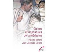 Gloires et impostures de la médecine Patrick Berche (Auteur), Jean-Jacques Lefrère (Auteur)