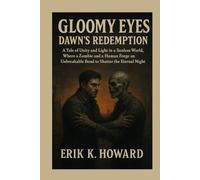 Gloomy Eyes: Dawn’s Redemption: A Tale of Unity and Light in a Sunless World, Where a Zombie and a Human Forge an Unbreakable Bond to Shatter the Eternal Night