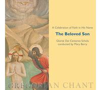 Gloria Dei Cantores Schola - The Beloved Son