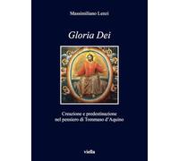 «Gloria dei». Creazione e predestinazione nel pensiero di Tommaso d'Aquino