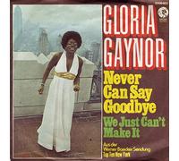 GLORIA GAYNOR - never can say goodbye / we just can't make it 45 rpm single