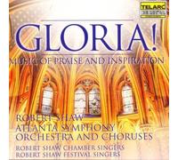 Gloria: Music Of Praise & Inspiration Shaw,Robert / Atlanta Symphony Orchestra & Chorus