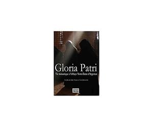 Gloria Patri : Vie Monastique a l'Abbaye Notre-Dame d'Argentan