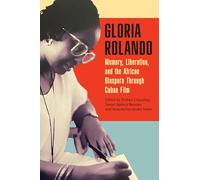 Gloria Rolando: Memory, Liberation, and the African Diaspora Through Cuban Film
