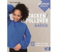 Gloria Sophie W Häkelmode: Christophorus Fashion Update - Jacken & Pullo (Relié)