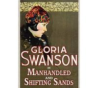 Gloria Swanson Double Feature-Shifting Sands (1918) / Manhandled (1924) Remastered