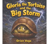 GLORIA THE TORTOISE AND THE BIG STORM: Gloria the Tortoise Adventures