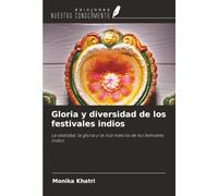 Gloria y diversidad de los festivales indios: La vitalidad, la gloria y la rica historia de los festivales indios