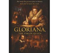 Gloriana: The Virgin Queen