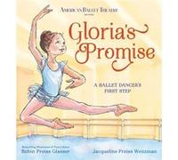 Glorias Promise American Ballet Theatre by Jacqueline Preiss Weitzman Jacqueline Preiss Weitzman (Auteur)