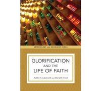 Glorification and the Life of Faith by Kyle Strobel Kyle Strobel (Auteur)