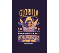GLORILLA: The Girl Who Turned Her Voice into Gold- Biography for kids