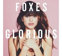 Foxes - Foxes - Glorious (Deluxe)