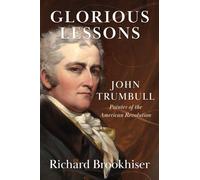 Glorious Lessons: John Trumbull, Painter of the American Revolution