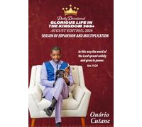 GLORIOUS LIFE IN THE KINGDOM 365+: Daily Devotional, August Edition