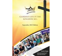 GLORIOUS LIFE IN THE KINGDOM 365+: Daily Devotional - September 2025 Edition