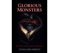 Glorious Monsters - Luna Asli Kolcu - Luna Asli Kolcu - ebook (ePub) - Livre