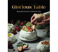 Glorious Table Beautiful Food for a Delicious Life: A Cookbook - Gloria Jang - DK - ebook (ePub) - Livre