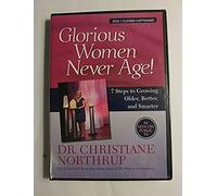 Glorious Women Never Age 7 steps to growing Older,