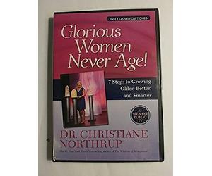Glorious Women Never Age 7 steps to growing Older,