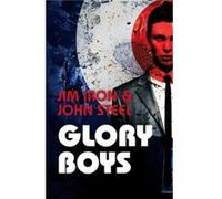 Glory Boys by Jim Iron John Steel, Jim Iron (Auteur)