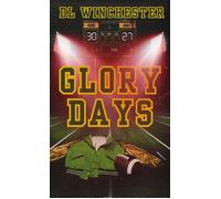 Glory Days - D.L. Winchester - Winchester Horror Publishing - ebook (ePub) - Livre
