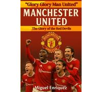 “Glory Glory Man United”: Manchester United Die Red Devils - ein Traum für jeden Fußballfan