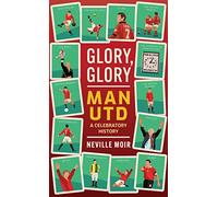 Glory, Glory Man Utd: A Celebratory History