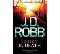 Glory In Death: 2 Robb, J D (Auteur)